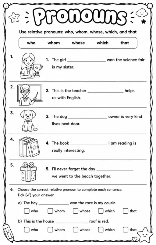 Use relative pronouns: who, whom, whose, which, and that