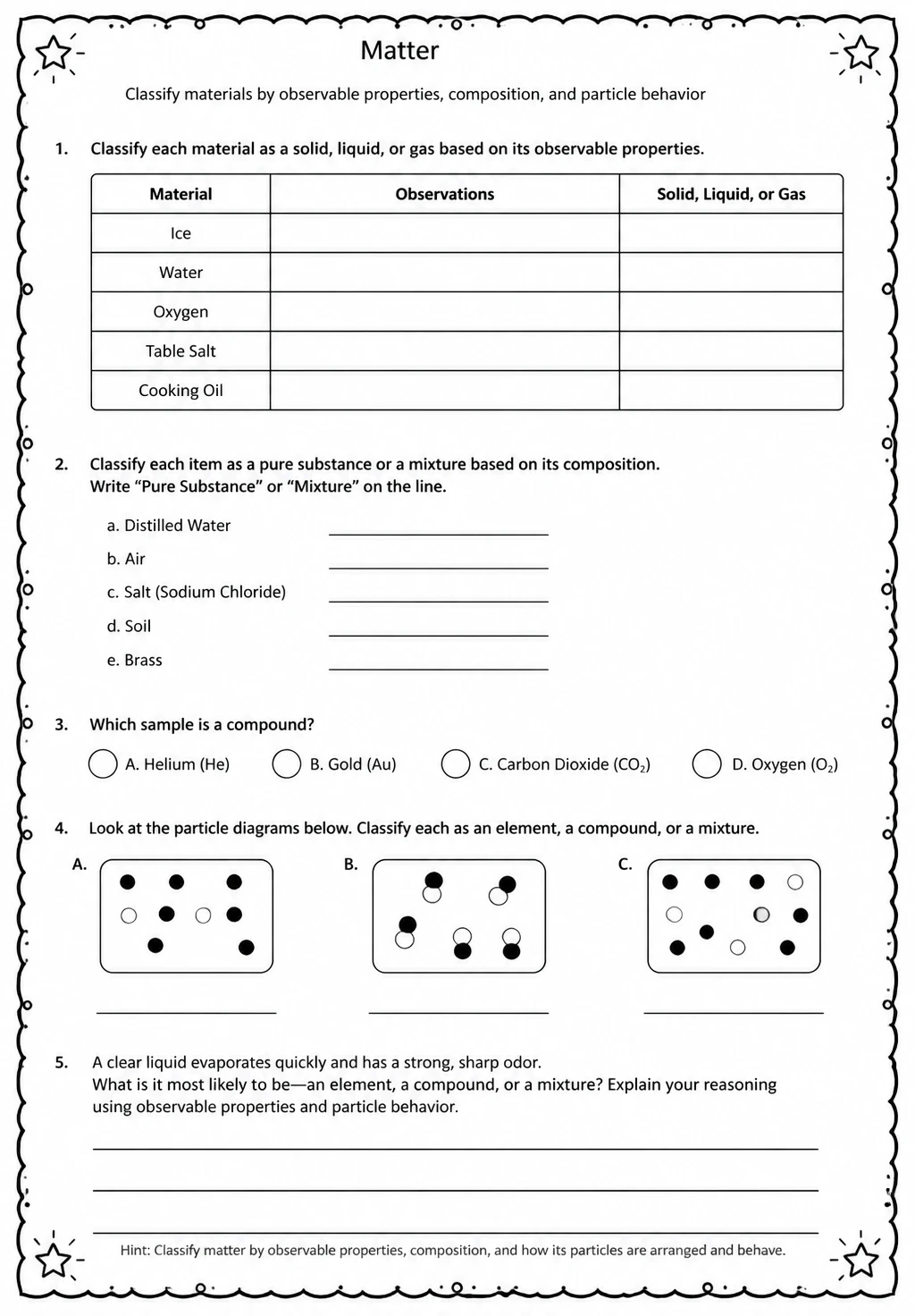 Classify materials by observable properties, composition, and particle behavior