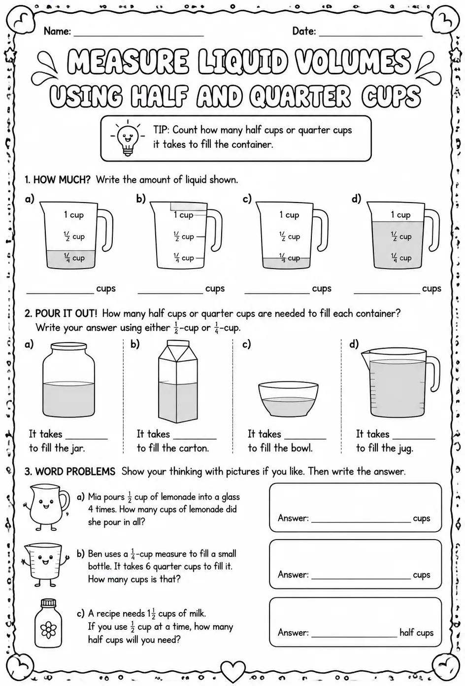 Measure liquid volumes using half and quarter cups